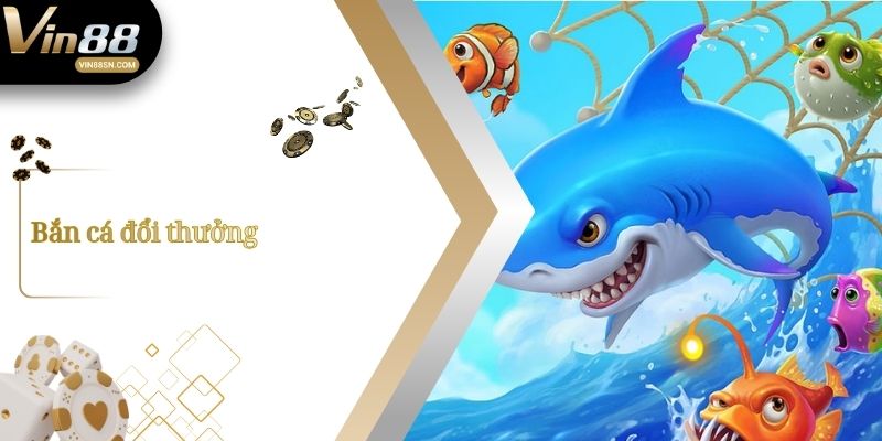 Bắn cá đổi thưởng