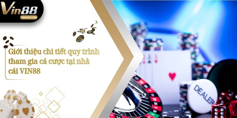 Giới thiệu chi tiết quy trình tham gia cá cược tại nhà cái VIN88