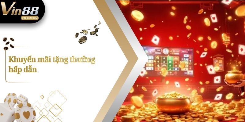 Khuyến mãi tặng thưởng hấp dẫn