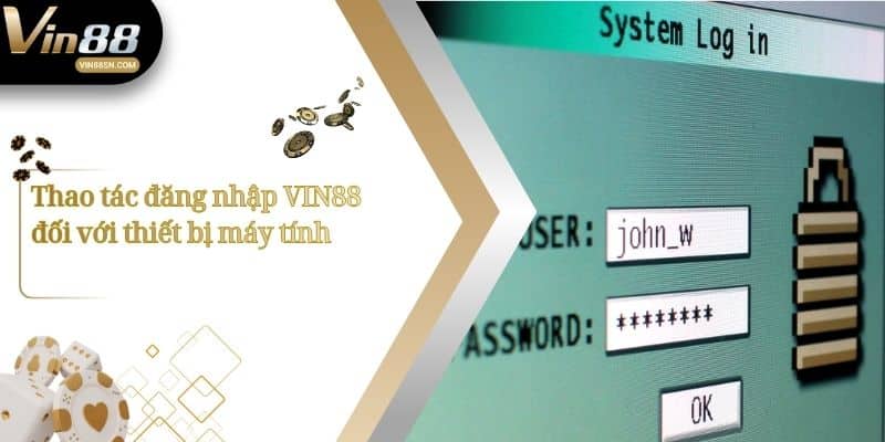 Thao tác đăng nhập VIN88 đối với thiết bị máy tính