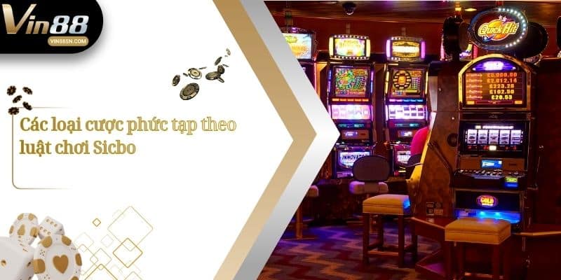 Các loại cược phức tạp theo luật chơi Sicbo