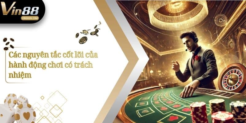 Các nguyên tắc cốt lõi của hành động chơi có trách nhiệm