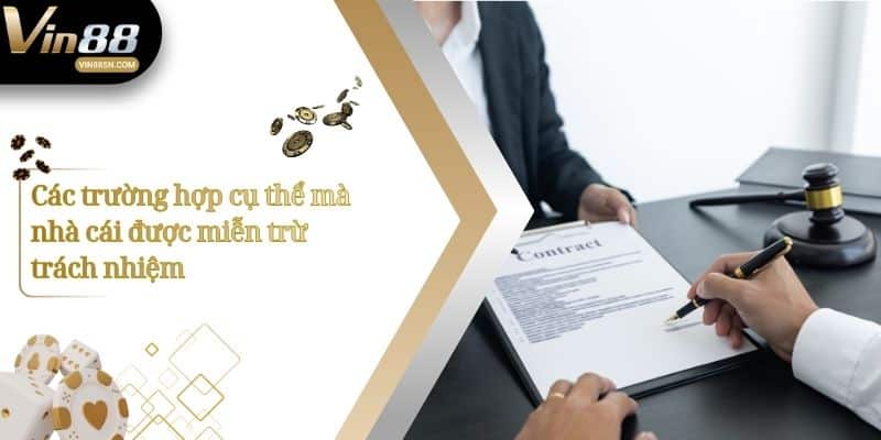 Các trường hợp cụ thể mà nhà cái được miễn trừ trách nhiệm